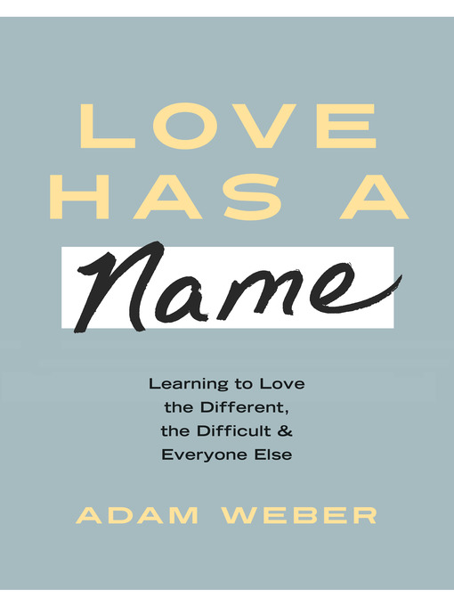 Title details for Love Has a Name by Adam Weber - Wait list
